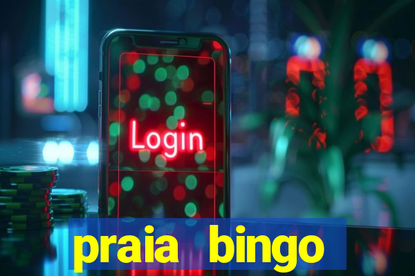 praia bingo dinheiro infinito 2022